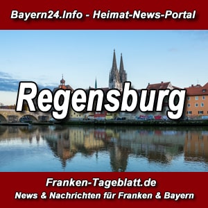 Franken-Tageblatt-Bayern24.info-News-Nachrichten-Aktuell-Regensburg